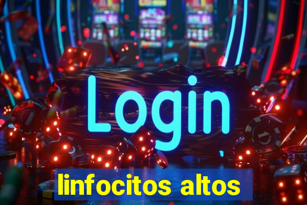 linfocitos altos